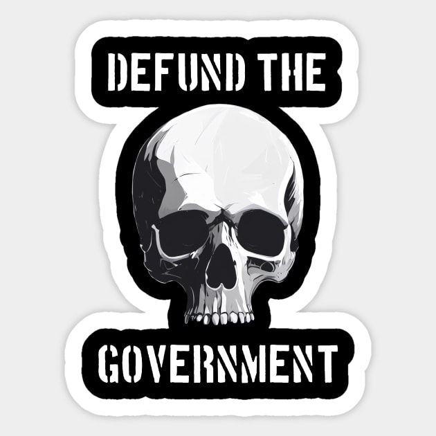 Defund the Government Sticker by Pandoras Props